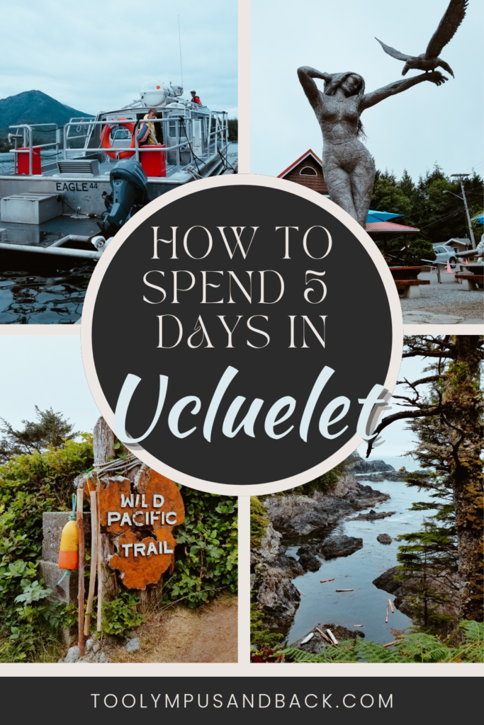 Pinterest Pin: How to Spend Five Days in Ucluelet. Infographic for post. 